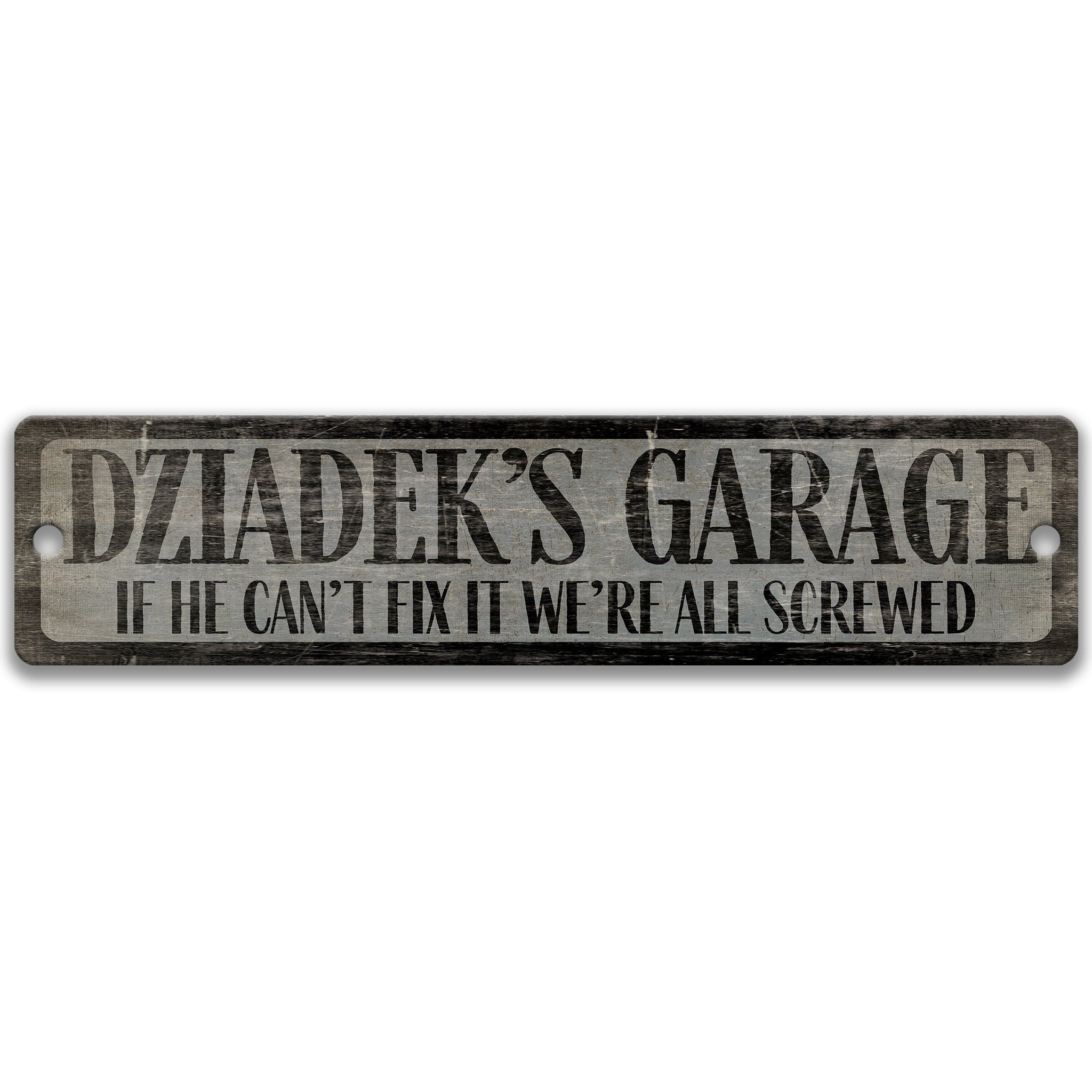 a sign with the text "DZIAKDEK'S GARAGE" and a humorous message below it, stating "IF HE CAN'T FIX IT WE'RE ALL SCREWED".