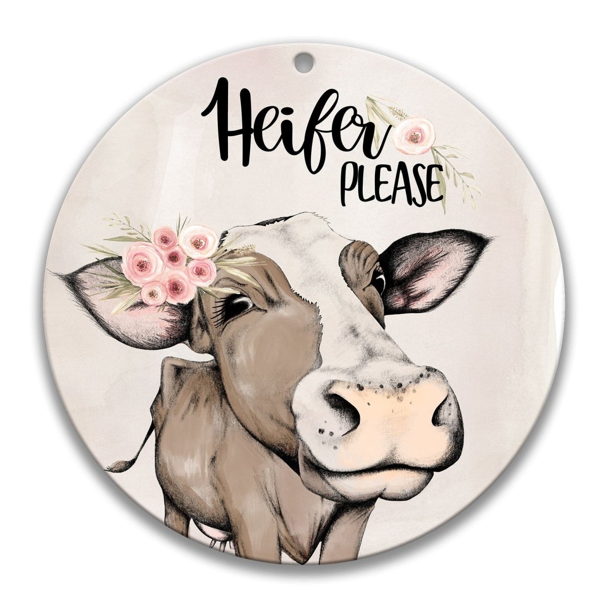 Cute Heifer Please round metal sign, cow illustration with floral accents on farmhouse background