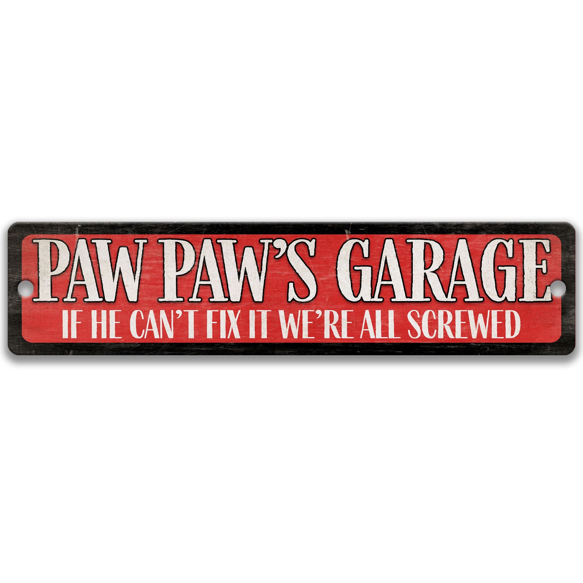 a sign with the text "Paw Paw's Garage" in a bold, red font. The sign also includes a humorous message that reads "If he can't fix it, we're all screwed".