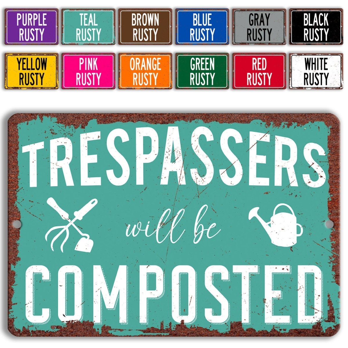 a sign with the text "TRESPASSAGES WILL BE COMPOSTED" and various colored rust-colored signs above it.