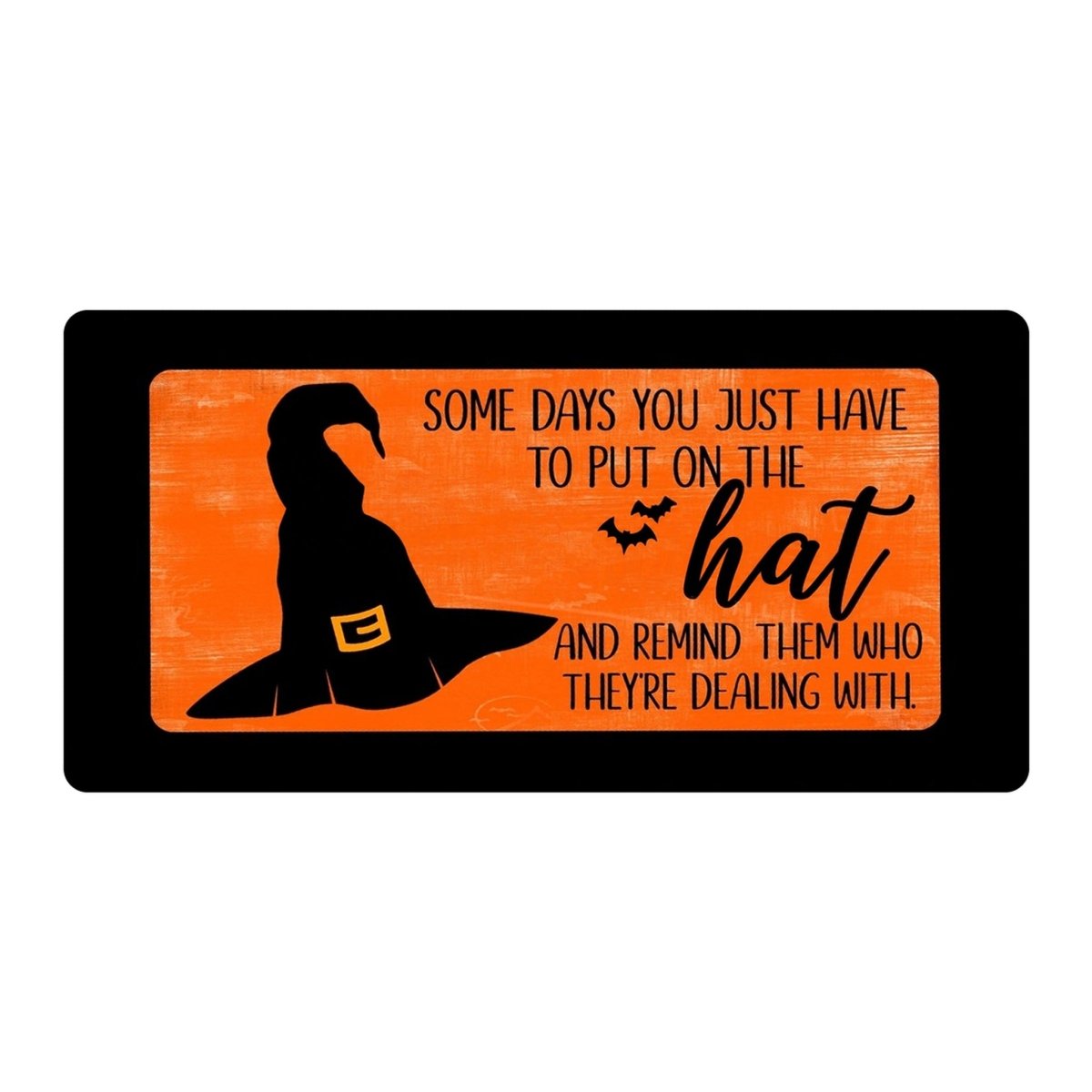 Orange Put On the Hat 6x12 metal wreath sign with a witch hat quote on bright orange