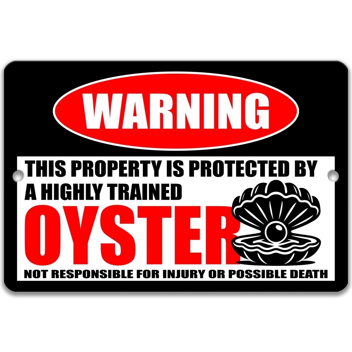Highly Trained oyster metal warning sign stating the property is protected and not responsible for injury or possible death