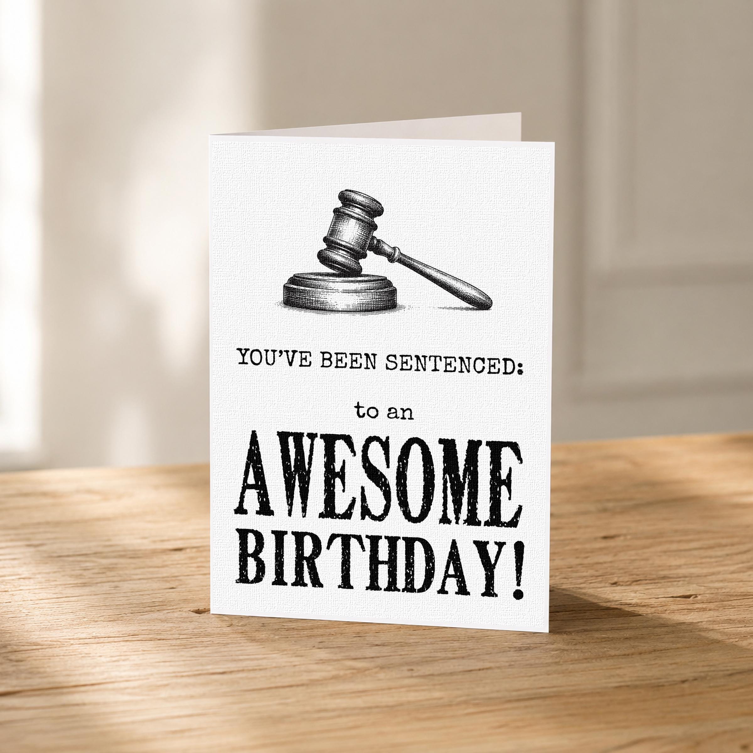 A birthday card with a gavel and the text "You've been Sentenced: to an AWESOME BIRTHDAY!"