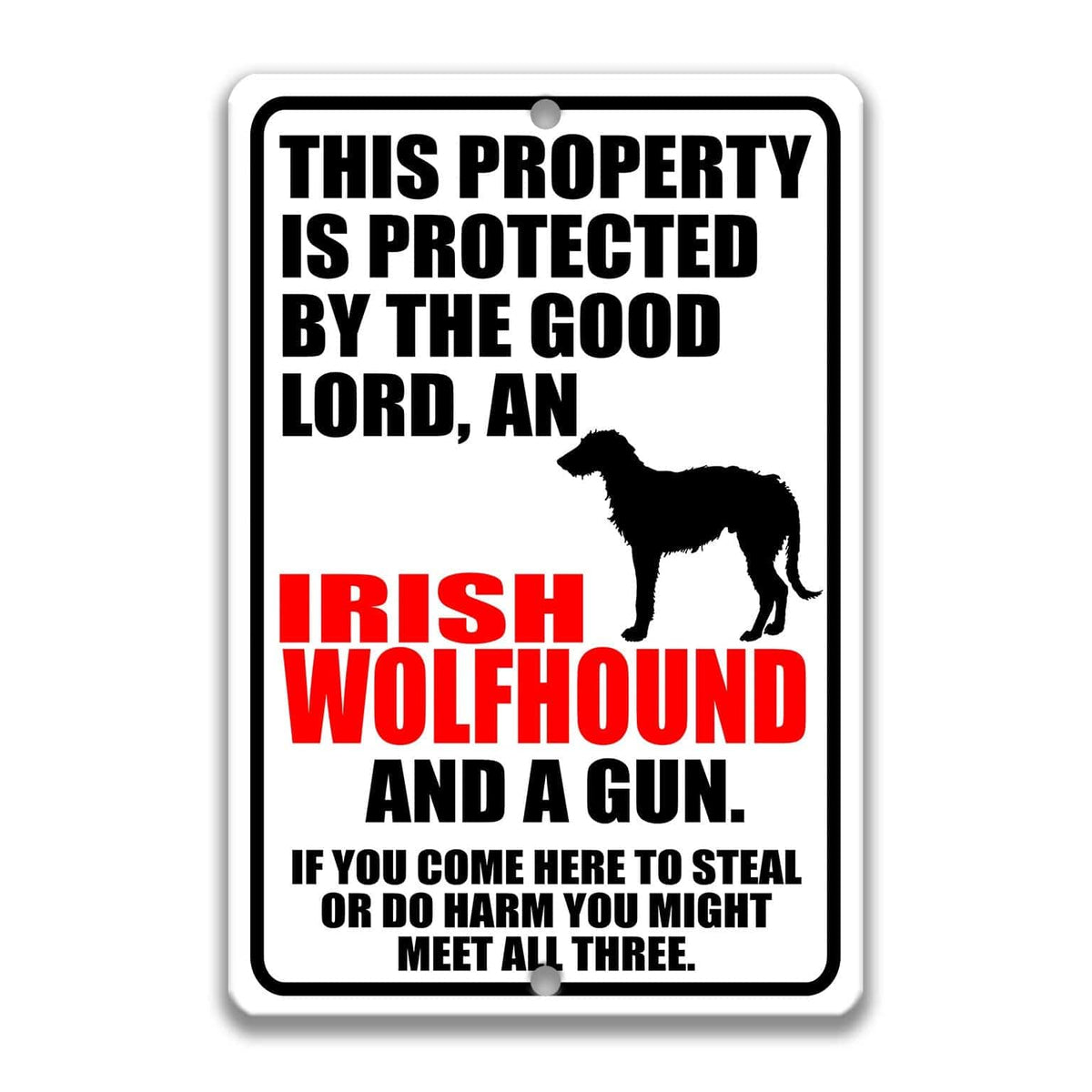 a sign that warns people about the presence of an Irish Wolfhound and a gun, and cautions that if someone comes to steal or harm, they might encounter the dog and the gun.