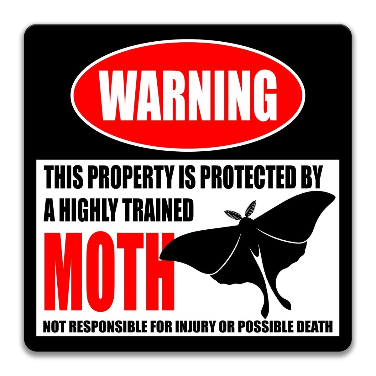 Detail view of the moth metal warning sign showing the not responsible for injury or possible death disclaimer line