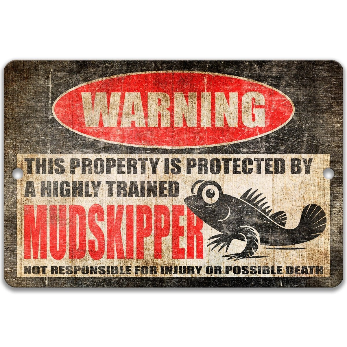 The image is a warning sign that states "This property is protected by a highly trained Mudskipper. Not responsible for injury or possible death."