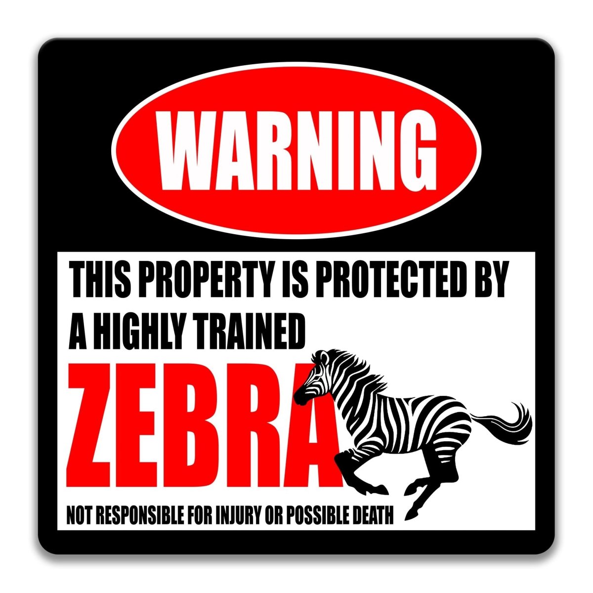 Zebra metal warning sign with a graphic of a running zebra beneath the highly trained zebra message