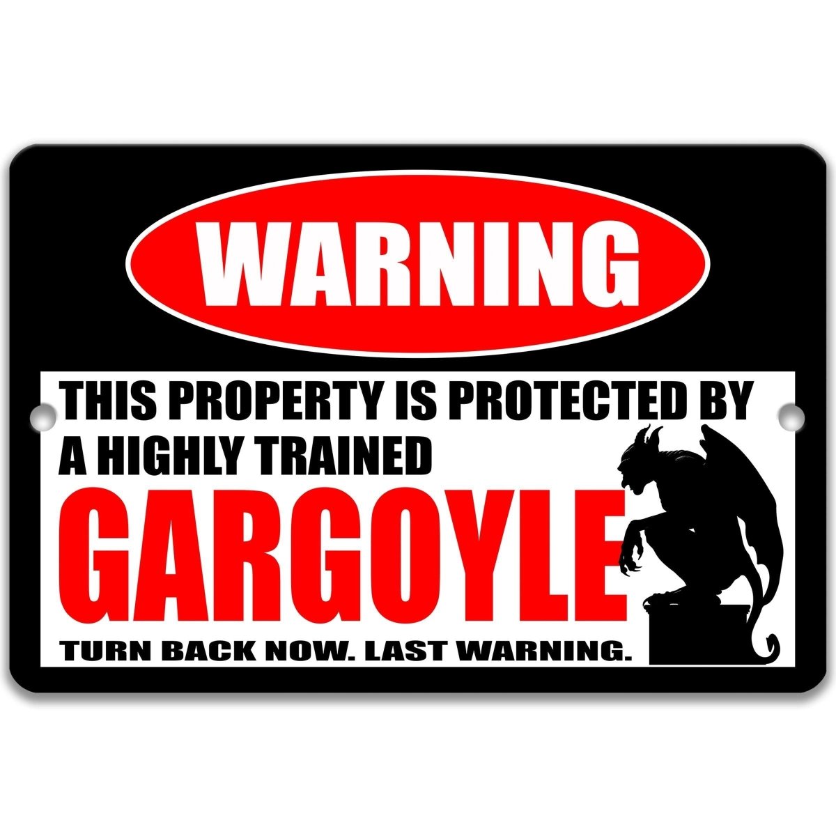 Industrial metal warning sign with a heavily distressed, weathered vintage finish. A red oval at the top reads "WARNING" in faded white. Center text states "THIS PROPERTY IS PROTECTED BY A HIGHLY TRAINED GARGOYLE" with "GARGOYLE" in large red font. Features a black silhouette of a winged gargoyle perched on a stone block. Bottom text reads "TURN BACK NOW. LAST WARNING." Aluminum sign with pre-drilled holes for mounting in a rustic finish for paranormal decor.