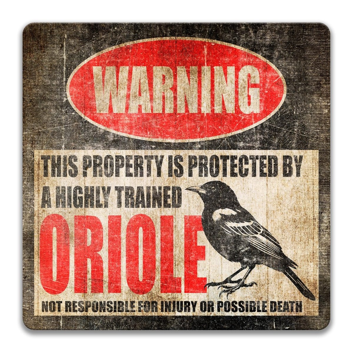 Oriole metal warning sign with a bold WARNING header and the words protected by a highly trained oriole