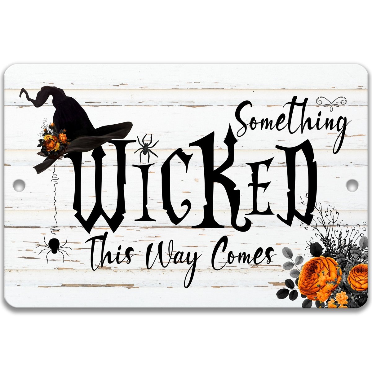 Something Wicked This Way Comes metal sign with a black witch hat, spider, and orange florals