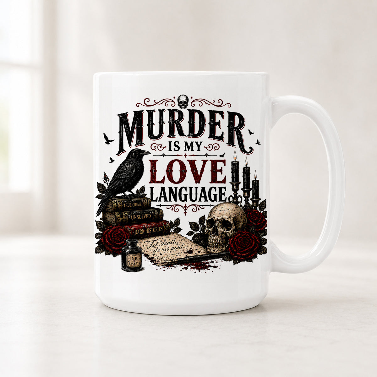 15 oz gothic mug reading Murder Is My Love Language with a raven on true crime books, a skull and red roses