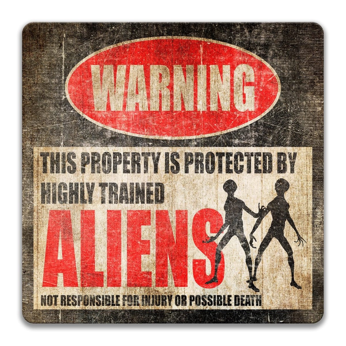 a warning sign that says "ALIENS" and "THIS PROPERTY IS PROTECTED BY HIGHLY TRAINED ALIENS". The sign also states that it is not responsible for injury or possible death.