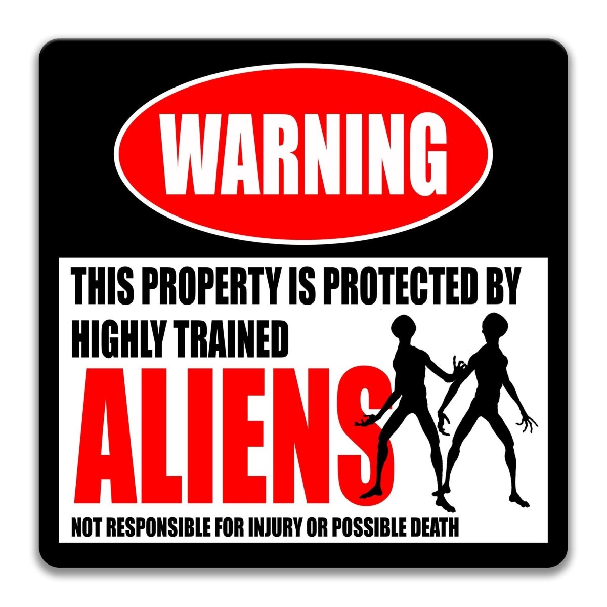 a warning sign that states "This property is protected by highly trained aliens" and includes a silhouette of two people. The sign also states that it is not responsible for injury or possible death.
