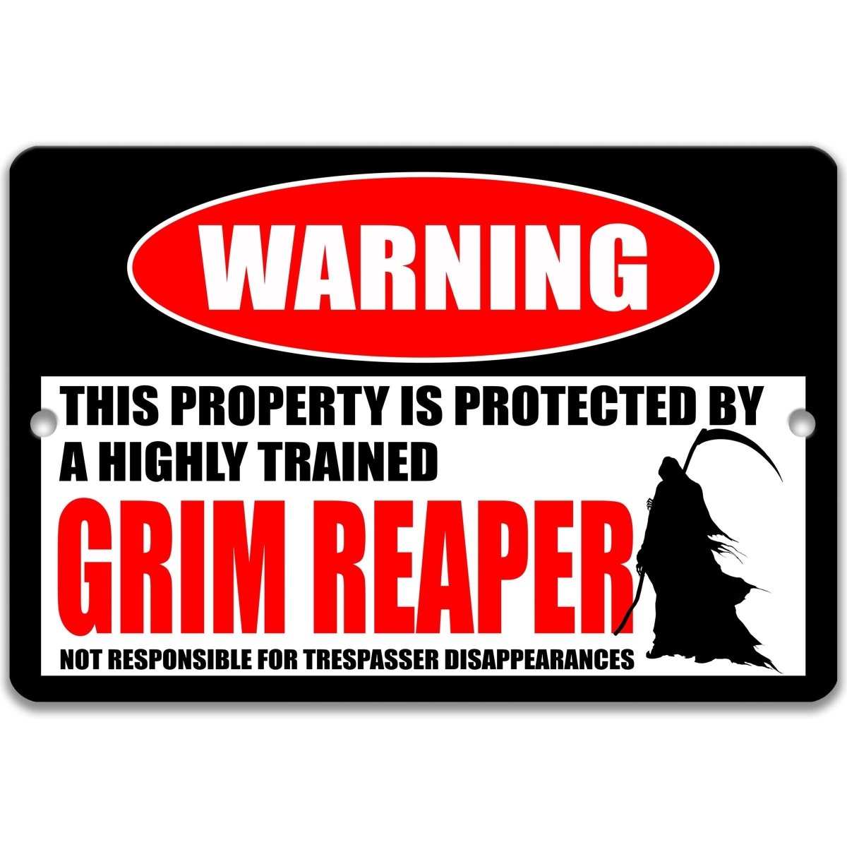 a warning sign that says "This property is protected by a highly trained Grim Reaper" and "Not responsible for trespasser disappearances".