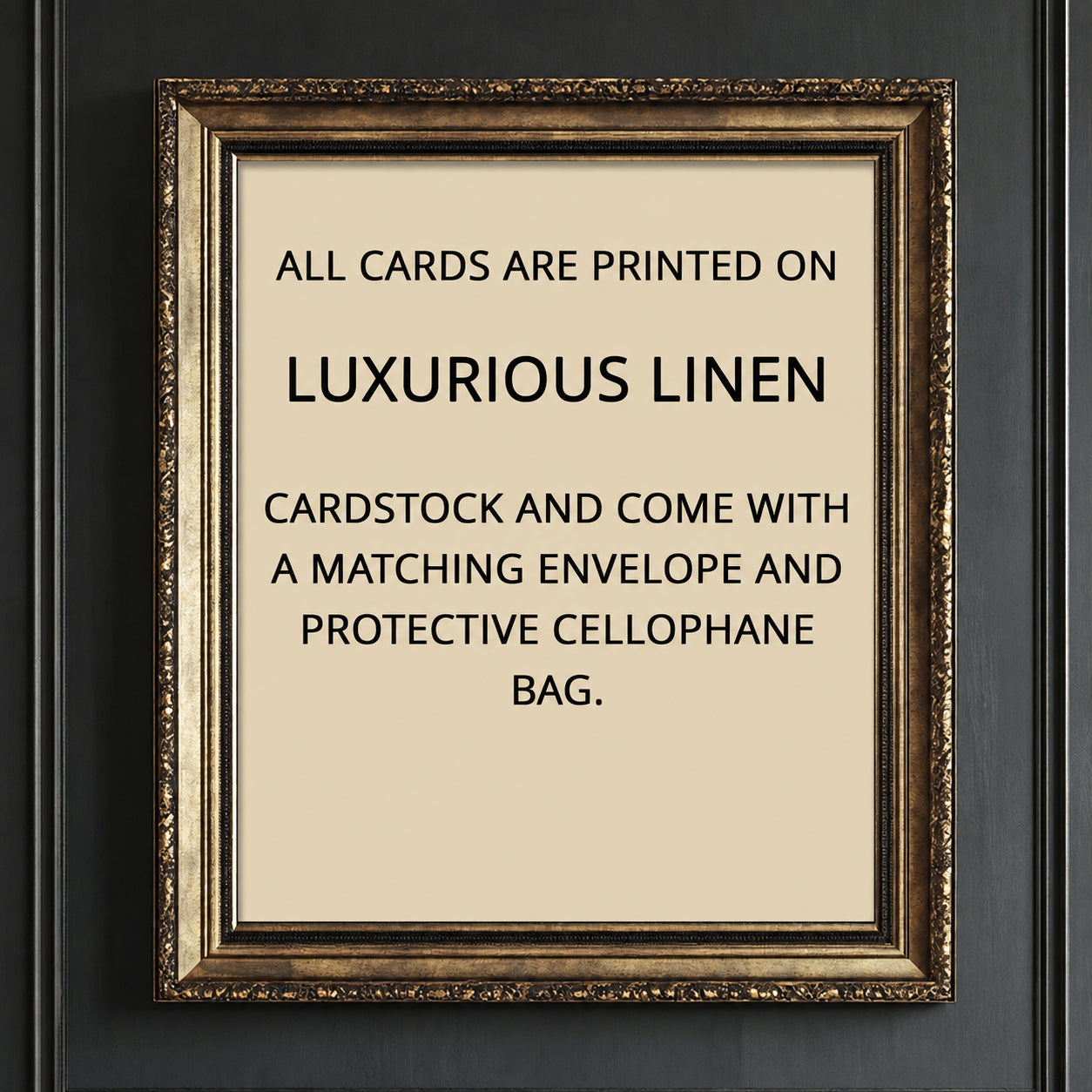 a framed sign with text stating that all cards are printed on luxurious linen and that the cardstock and envelope come with a matching cellulose bag.