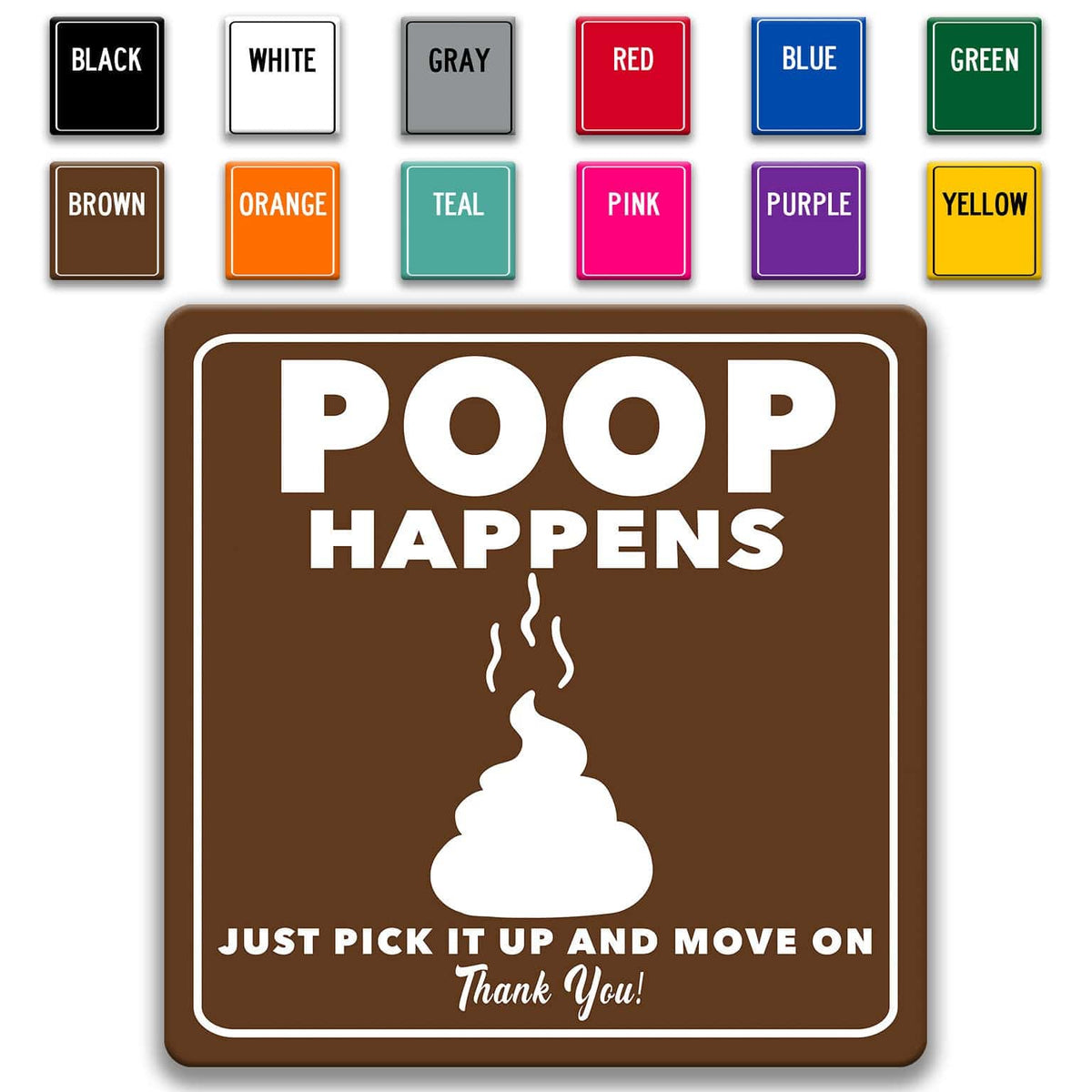a brown sign with the text "POOP HAPPENS" and a graphic of a pile of poop, along with the text "JUST PICK IT UP AND MOVE ON Thank You!" The sign is accompanied by a row of colorful signs above it, each with different colors such as black, white, gray, red, blue, green, brown, orange, teal, pink, purple, yellow, and brown.