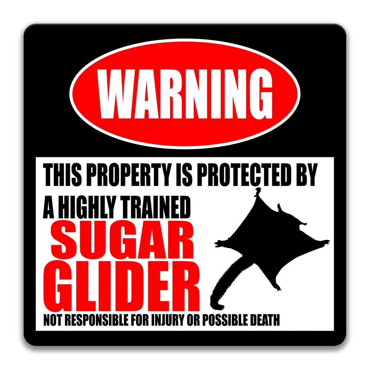 Sugar Glider property warning sign, novelty Sugar Glider-owner gag, highly trained Sugar Glider joke with sugar glider silhouette