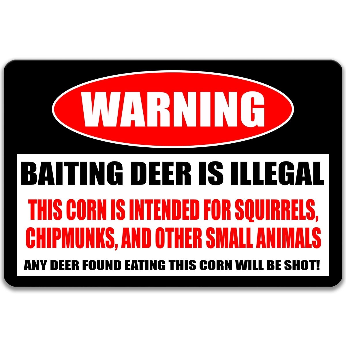 a warning sign that says "Bait deer is illegal. This corn is intended for squirrels, chipmunks, and other small animals. Any deer found eating this corn will be shot!"