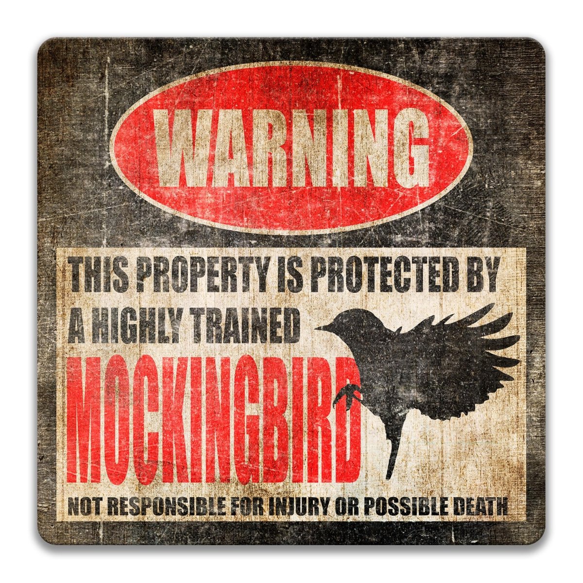 Novelty mockingbird metal warning sign: protected by a highly trained mockingbird, not responsible for injury