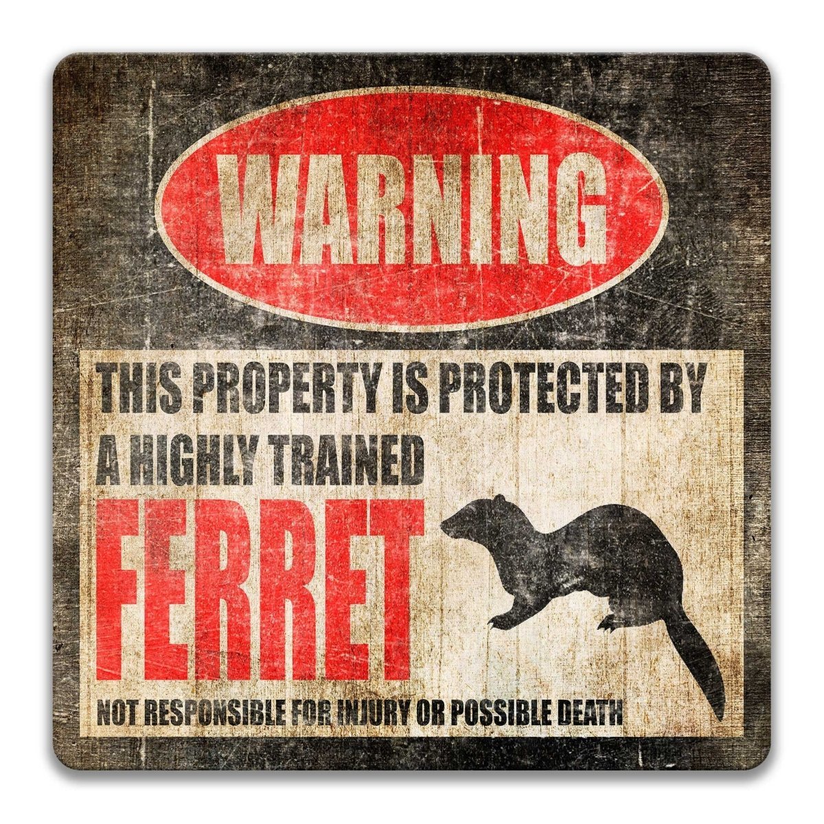 Ferret property warning sign, novelty Ferret-owner gag, highly trained Ferret joke with ferret silhouette