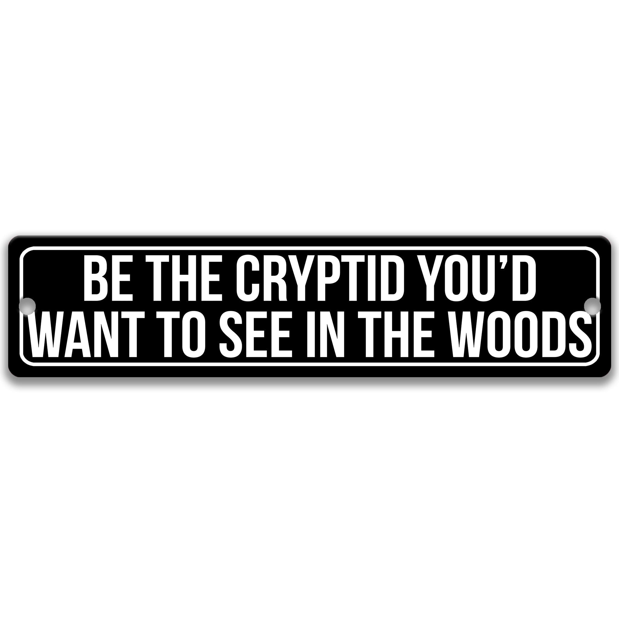 Be the Cryptid You'd Want to See in the Woods Metal Signanimal