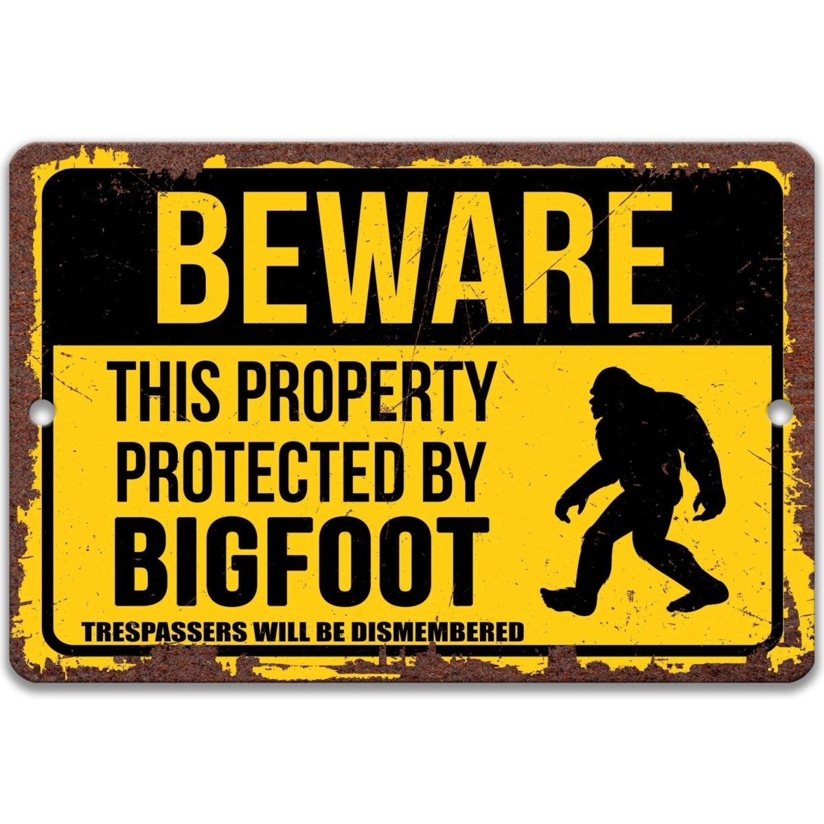 Bigfoot property warning sign, distressed weathered finish, beware this property protected by Bigfoot no trespassing