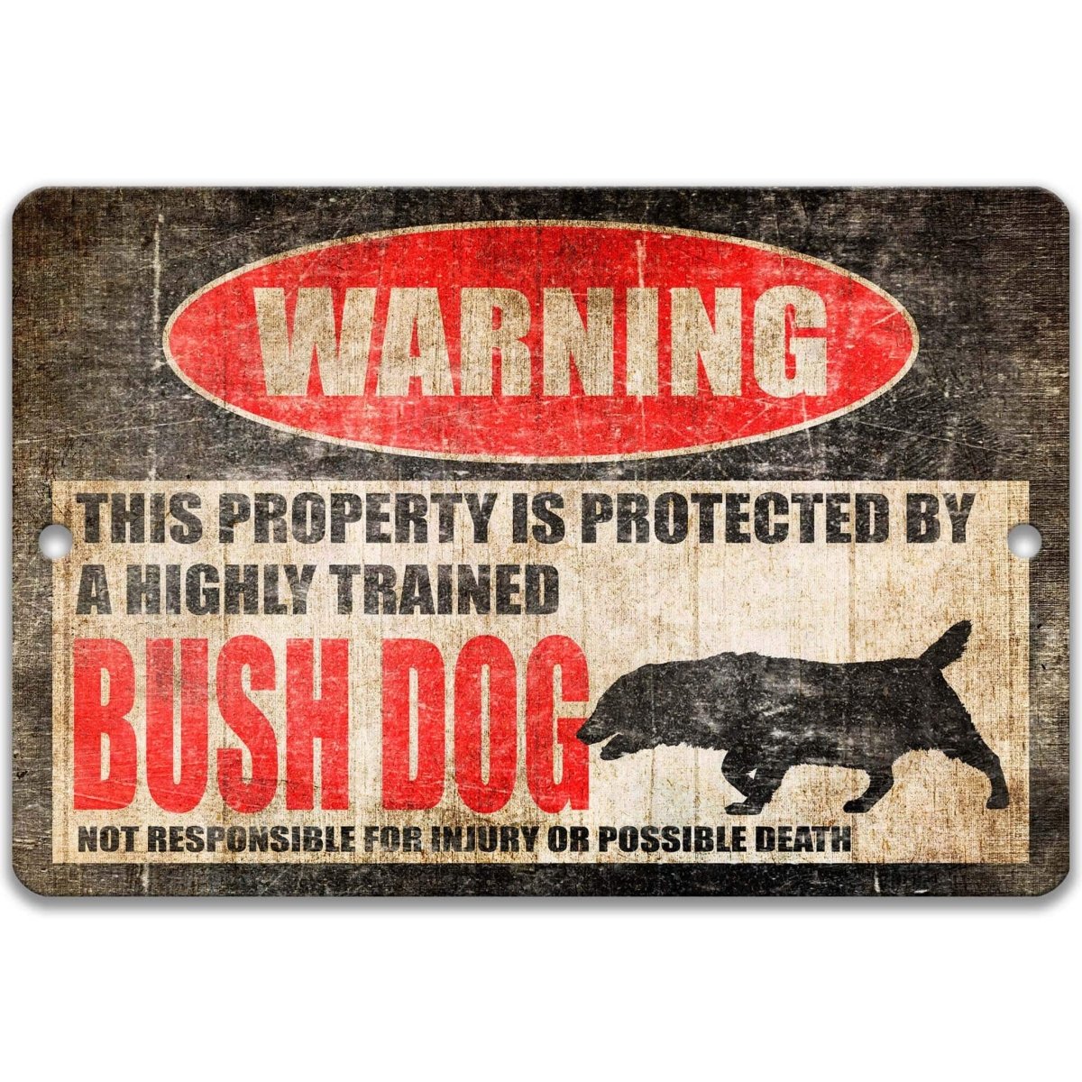 The image is a warning sign that states that the property is protected by a highly trained Bush Dog, which is not responsible for injury or possible death.