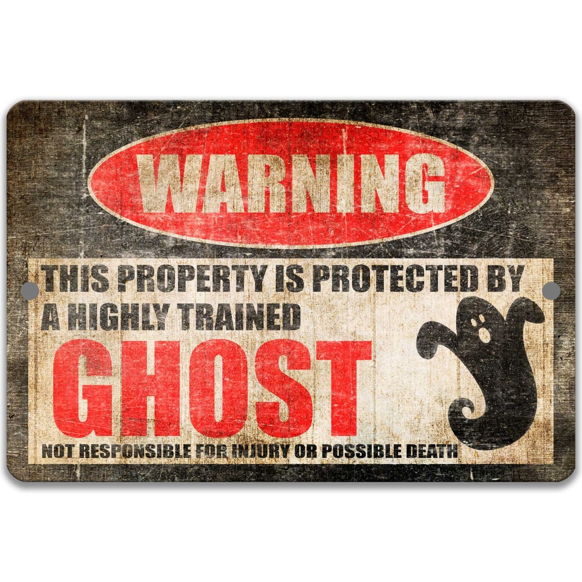 Funny ghost warning sign, distressed metal, property protected by a highly trained ghost, with ghost graphic