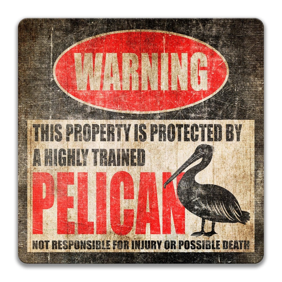 Coastal pelican warning sign printed on metal: protected by a highly trained pelican, not responsible for injury or death