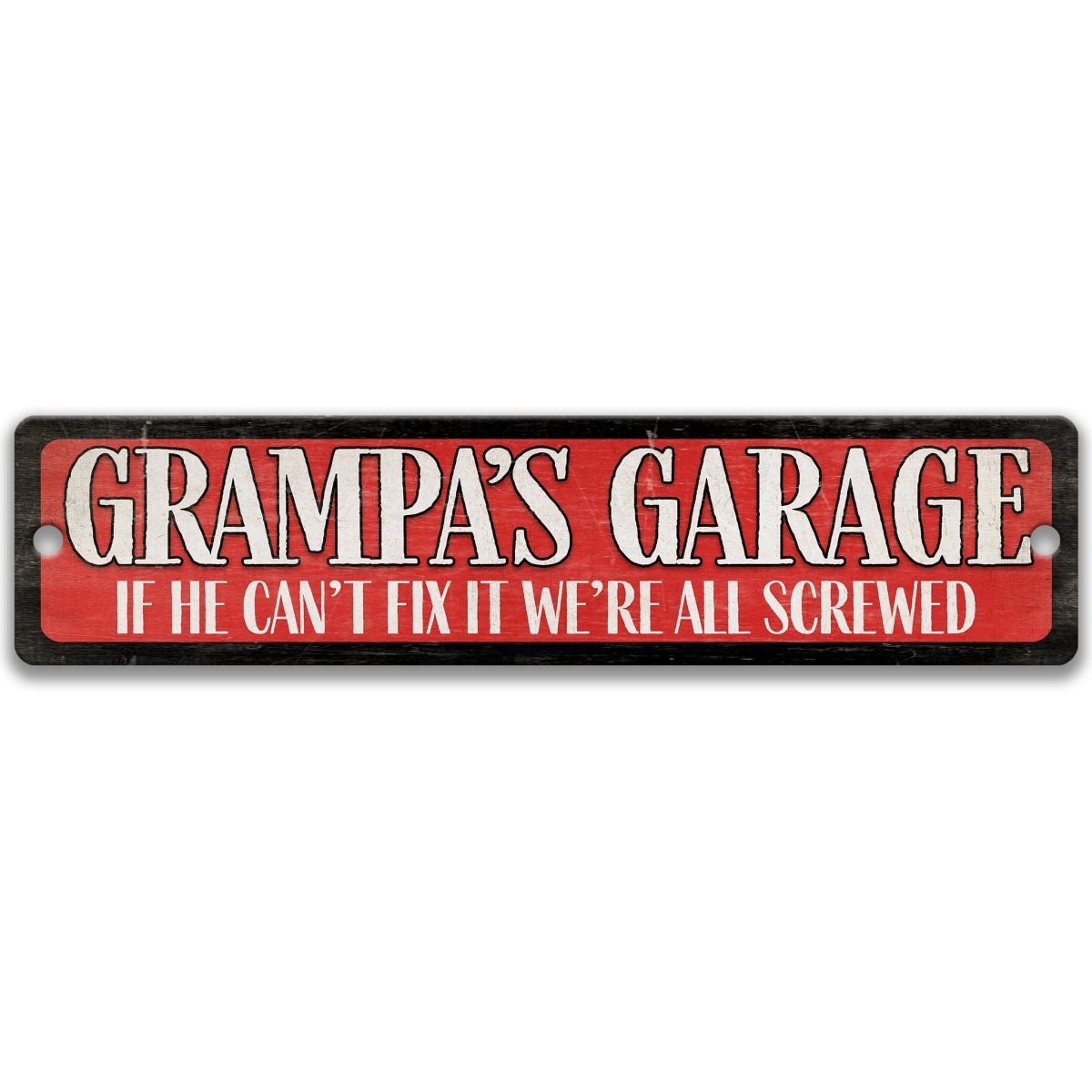 a sign with the text "GRAMPAS' GARAGE" in a bold, red font. The sign also includes the text "IF HE CAN'T FIX IT WE'RE ALL SCREWED" in a smaller, white font.