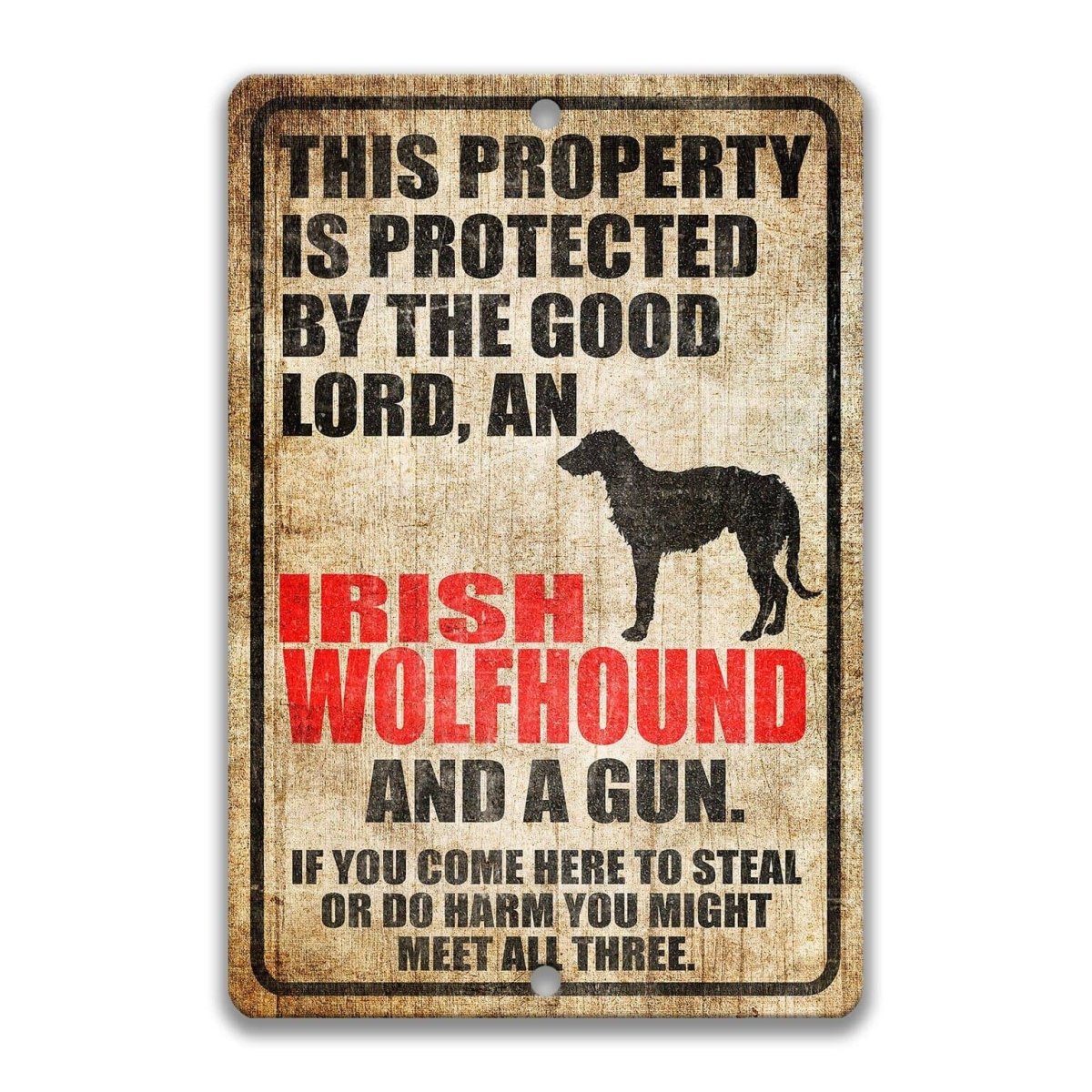 The image is a sign that reads "This property is protected by the good Lord, an Irish Wolfhound and a gun. If you come here to steal or do harm, you might meet all three."