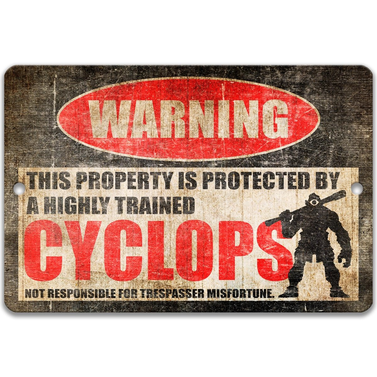 a warning sign that says "WARNING THIS PROPERTY IS PROTECTED BY A HIGHLY TRAINED CYCLOPS NOT RESPONSIBLE FOR TRESPASSER MISFORTUNE".