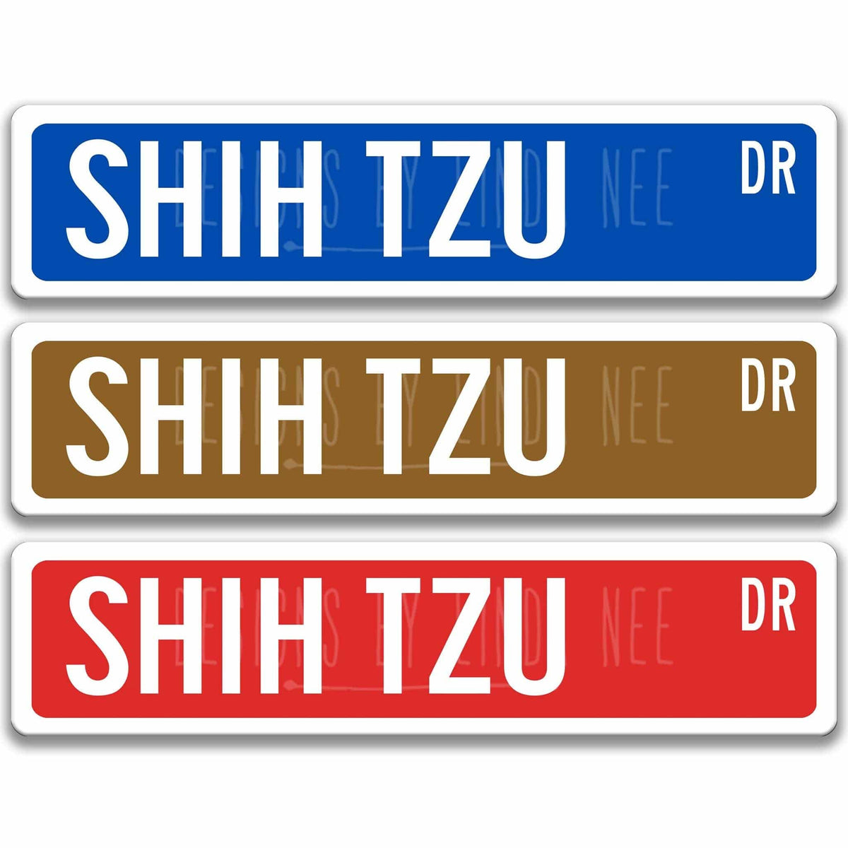 Shih Tzu DR street name sign shown in three aluminum color options