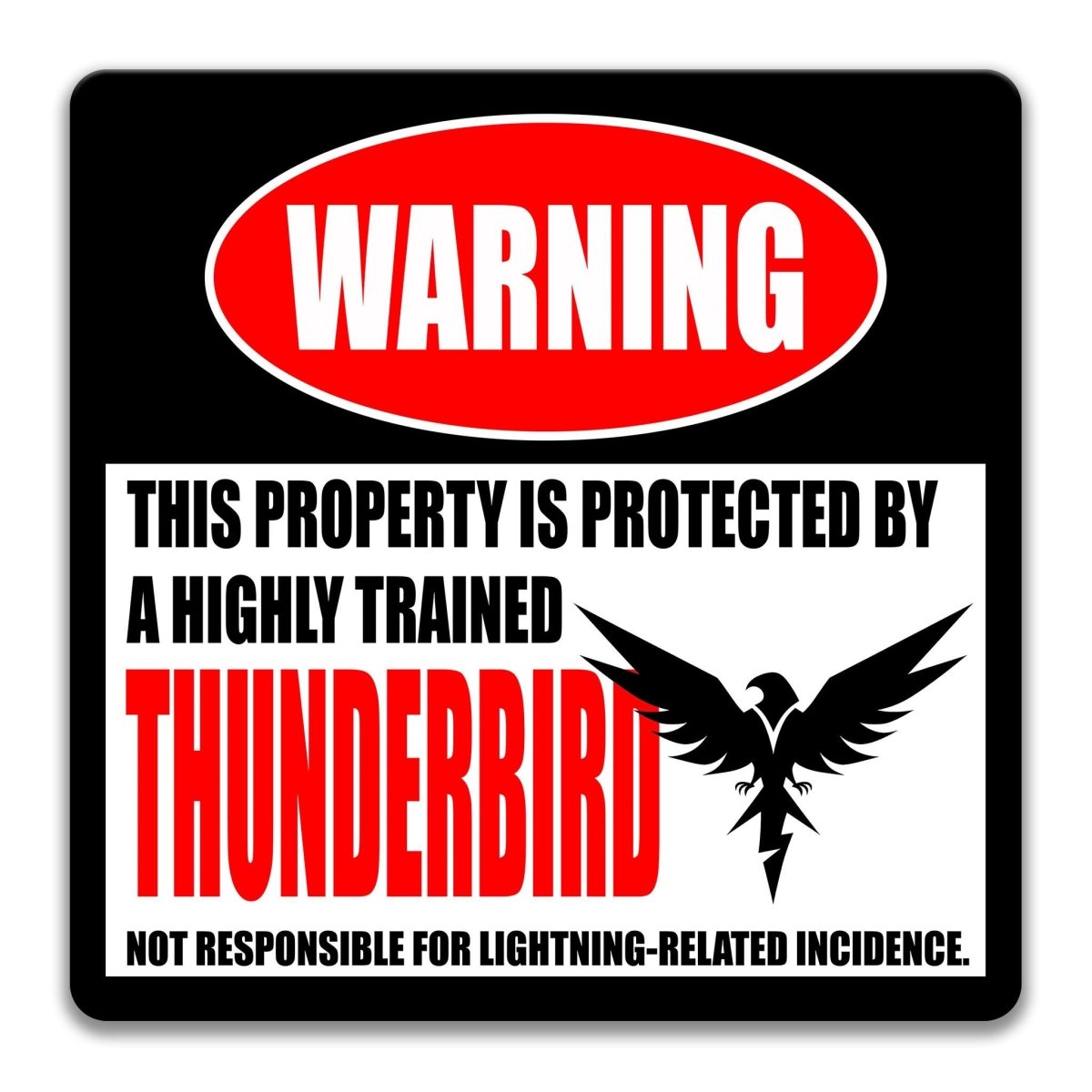 a warning sign that states "This property is protected by a highly trained thunderbird" and "not responsible for lightning-related incidents".