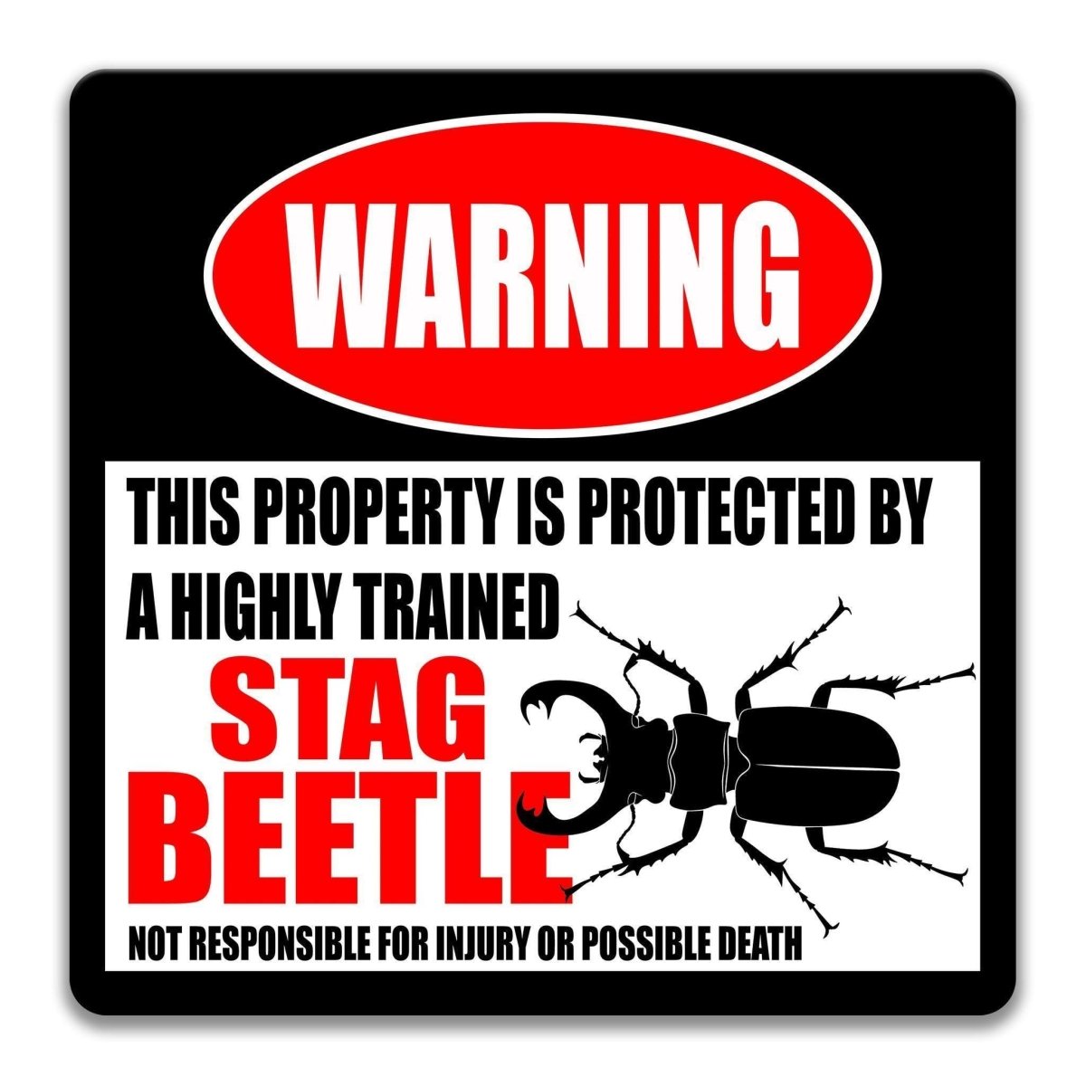 a warning sign that states "This property is protected by a highly trained Stag Beetle", indicating that the property is protected by a highly trained Stag Beetle. The sign also cautions that the Stag Beetle is not responsible for injury or possible death.