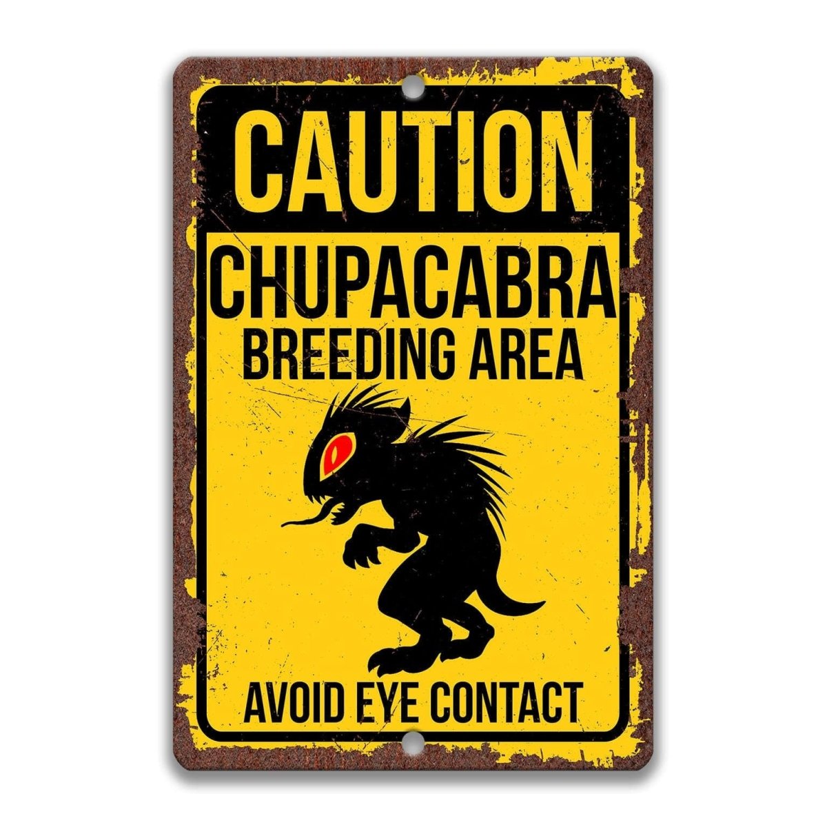 Caution Chupacabra Breeding Area Avoid Eye Contact SignDesigns by Linda Nee