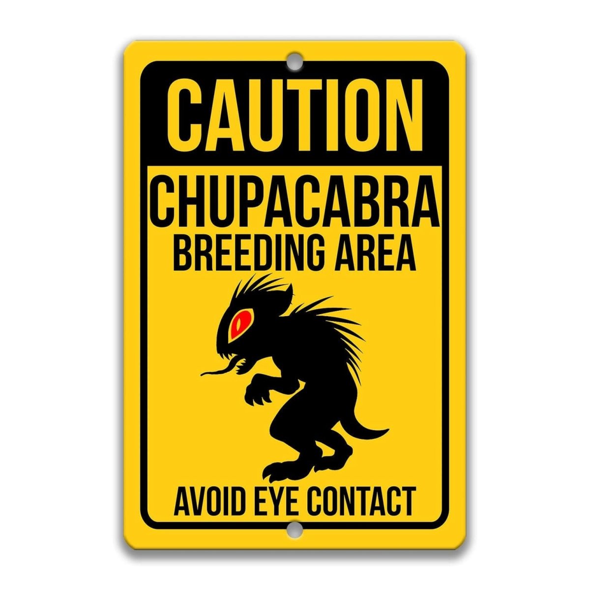 Caution Chupacabra Breeding Area Avoid Eye Contact SignDesigns by Linda Nee