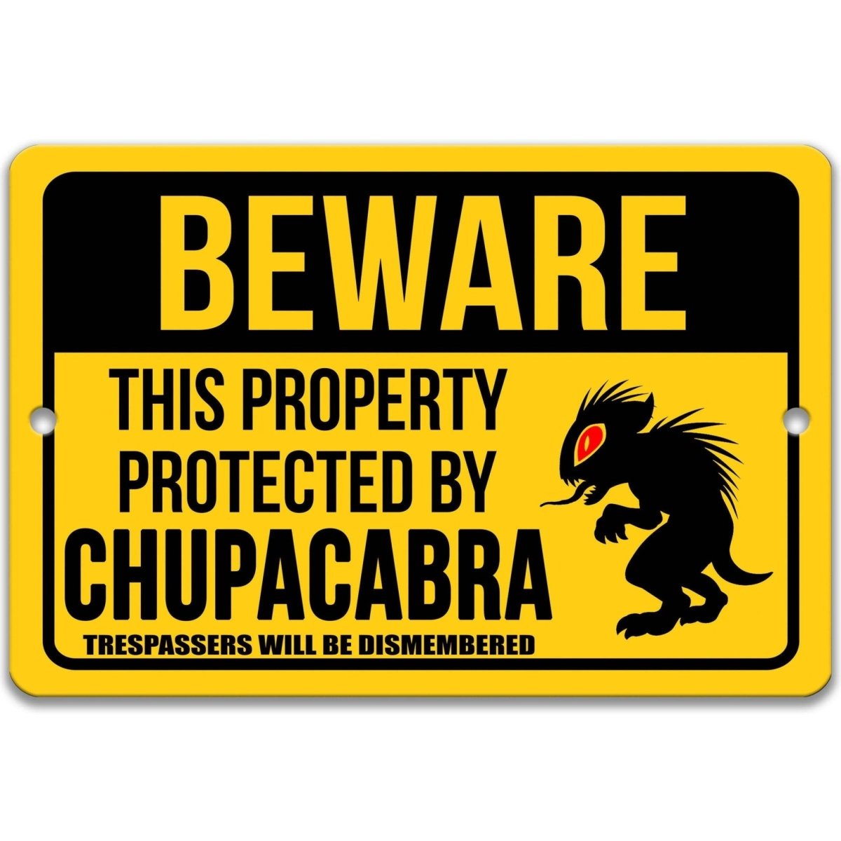 Chupacabra property warning sign, clean red and black finish, beware this property protected by a chupacabra no trespassing
