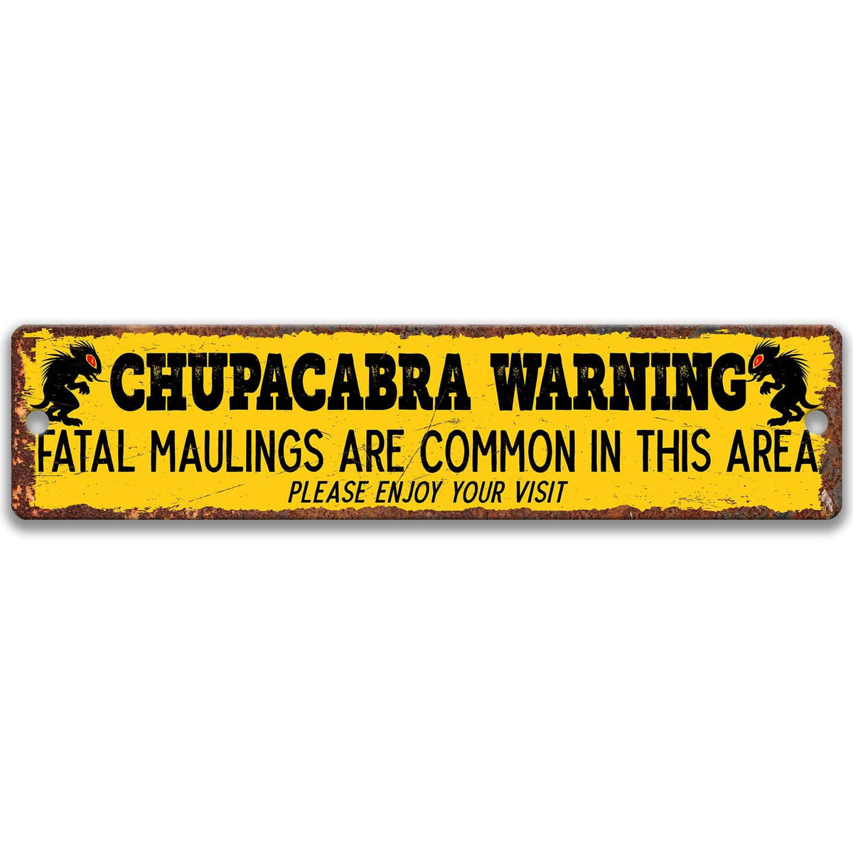 Chupacabra warning metal sign, weathered yellow with rusted edges, fatal maulings are common in this area, flanked by chupacabra silhouettes