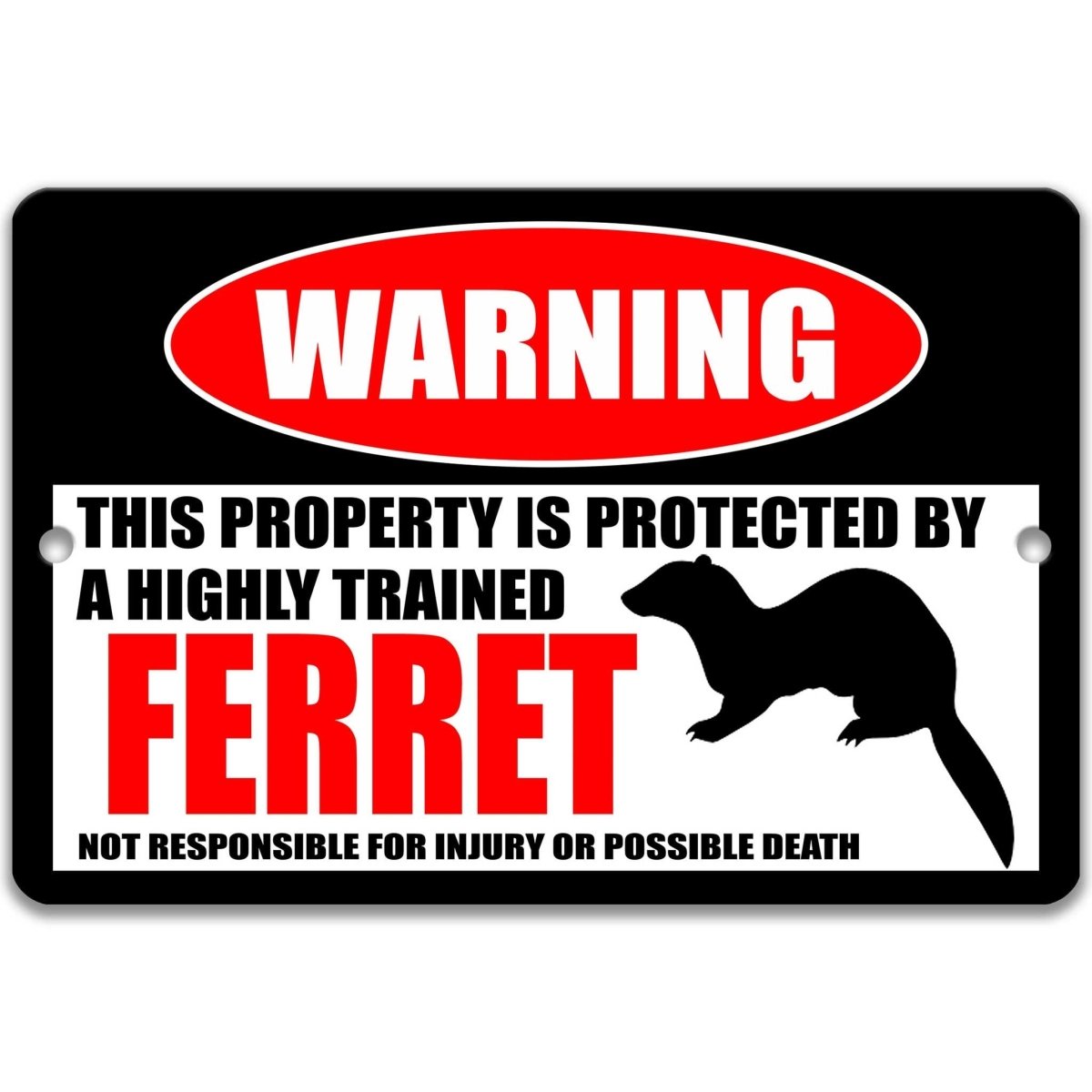 Ferret warning metal sign, ferret silhouette beside bold red WARNING lettering, 'not responsible for injury or possible death'