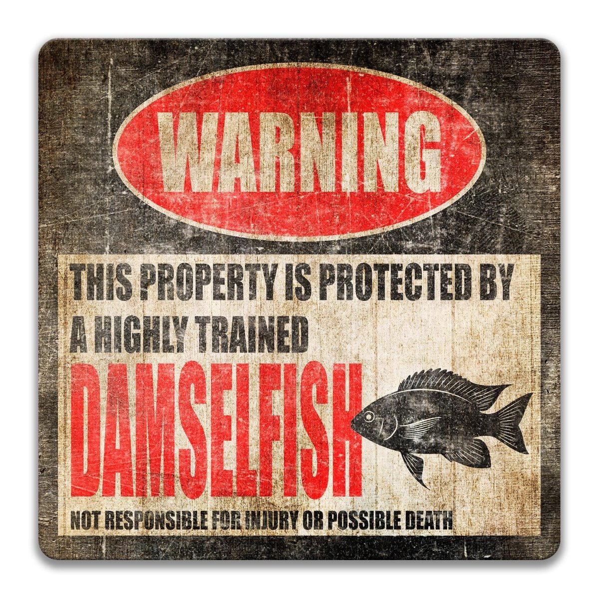 a warning sign that states "This property is protected by a highly trained Damselfish. Damselfish is not responsible for injury or possible death."