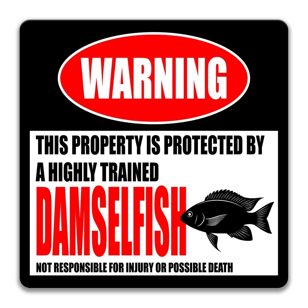 a warning sign that states "This property is protected by a highly trained damselfish. Damselfish is not responsible for injury or possible death."