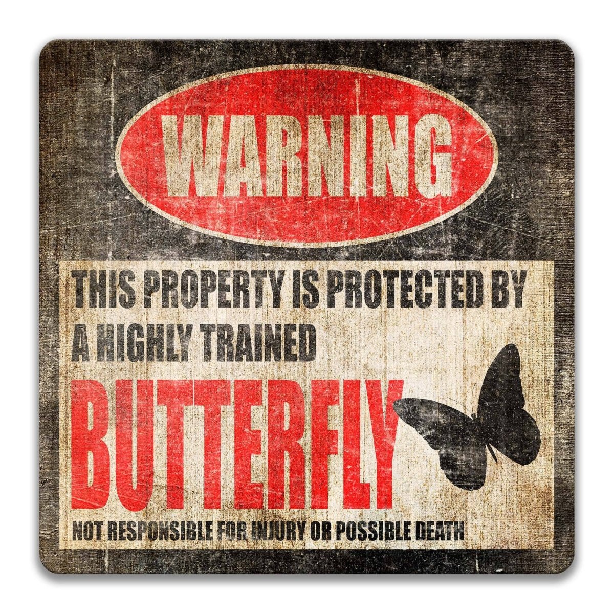 Funny butterfly garden warning sign, distressed metal, property protected by a highly trained butterfly, with open-winged butterfly silhouette