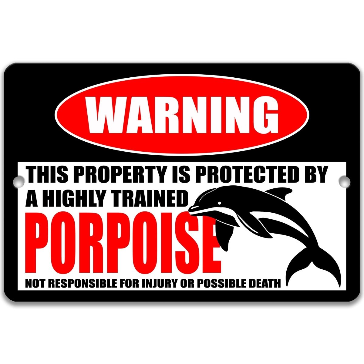 Funny coastal metal warning sign announcing that a highly trained porpoise protects the dock and property