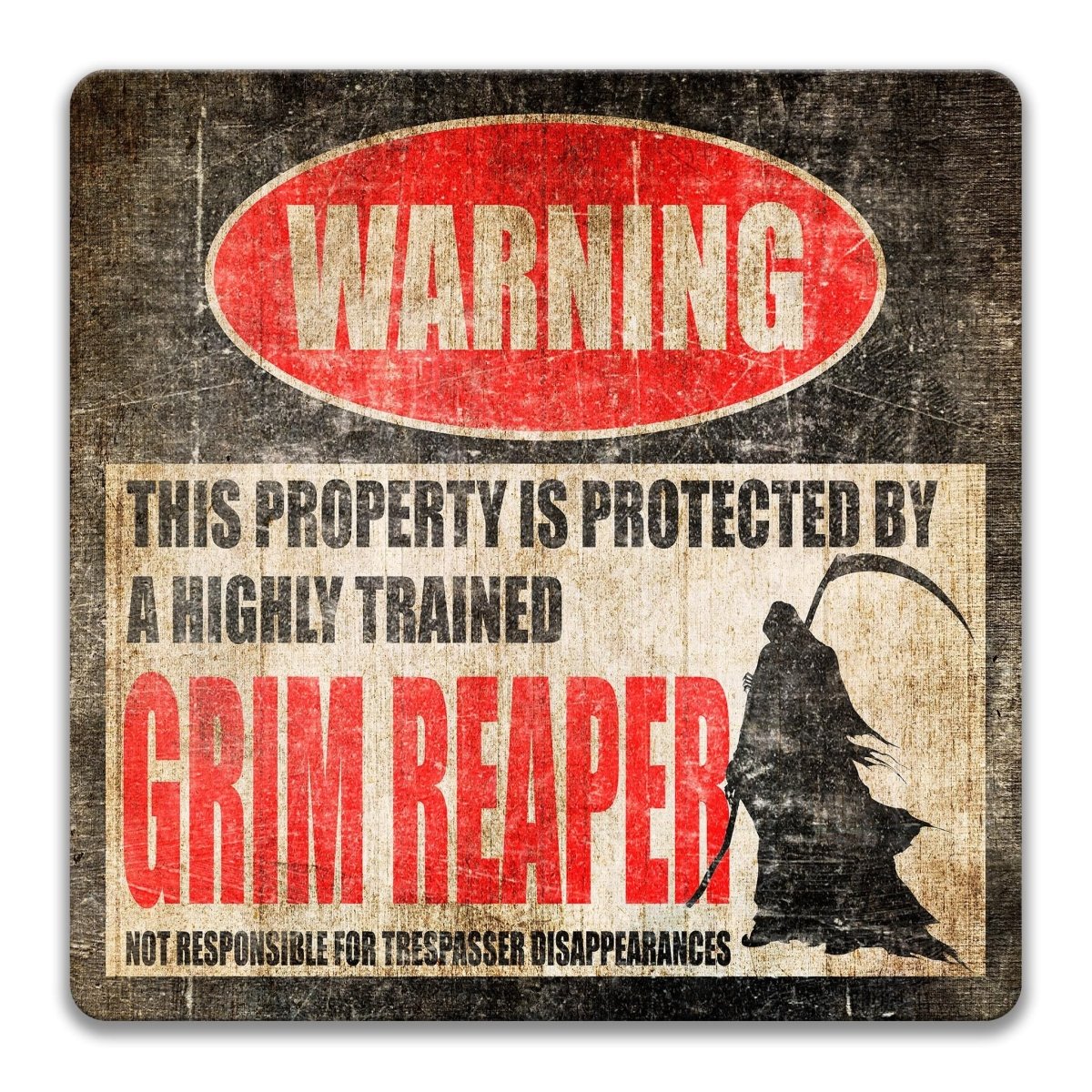 a warning sign that says "WARNING" and "THIS PROPERTY IS PROTECTED BY A HIGHLY TRAINED GRIM REAPER".