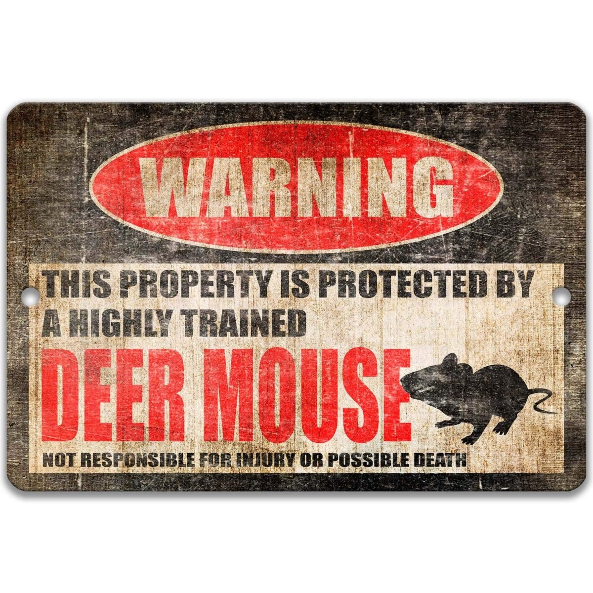 The image is a warning sign that states "This property is protected by a highly trained deer mouse. Not responsible for injury or possible death."