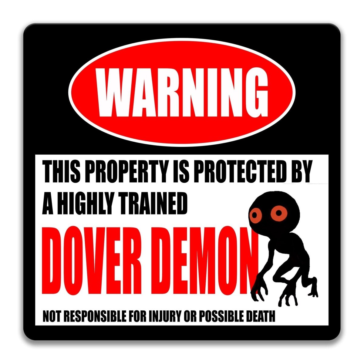 a warning sign that says "WARNING" and "THIS PROPERTY IS PROTECTED BY A highly trained DOVER DEMON".