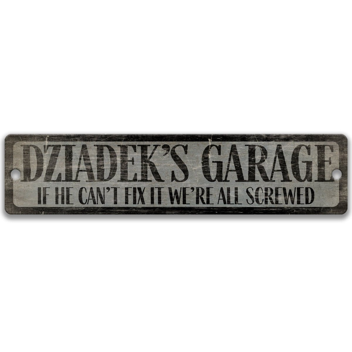 a sign with the text "DZIAKDEK'S GARAGE" and a humorous message below it, stating "IF HE CAN'T FIX IT WE'RE ALL SCREWED".