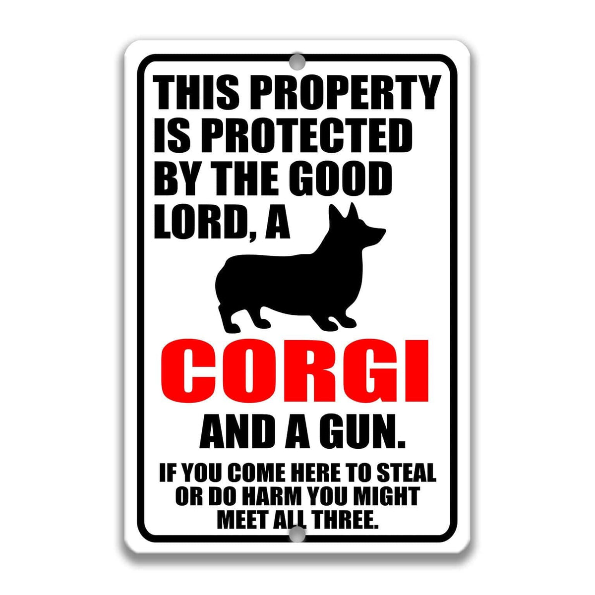 a sign with a humorous message about a property being protected by a good Lord and a corgi, and a gun.