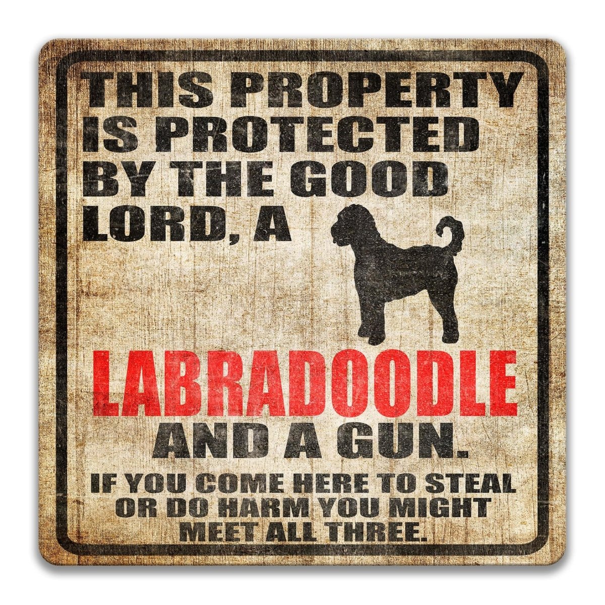 The image is a sign that reads "This property is protected by the good Lord, a Labradoodle and a gun. If you come here to steal or do harm, you might meet all three."